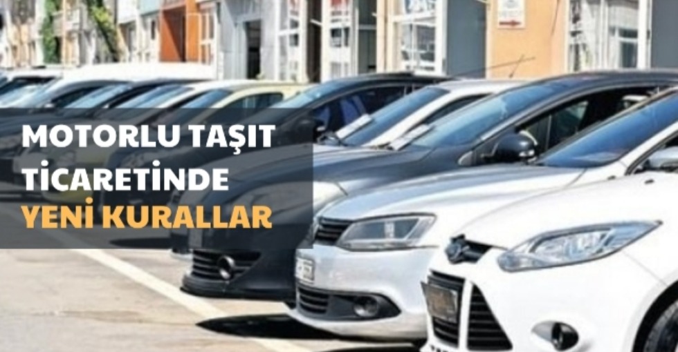 MOTORLU TAŞIT TİCARETİNDE YENİ KURAL 